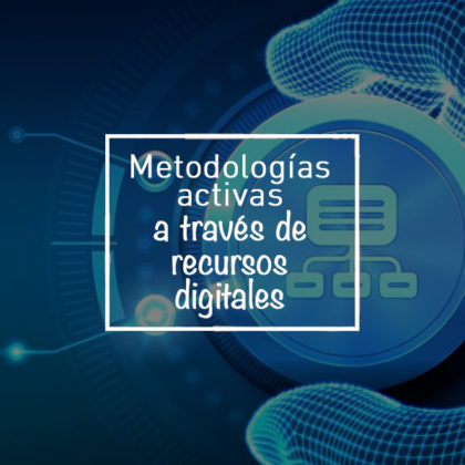 Metodologías activas a través de recursos digitales. Ed Octubre 2023