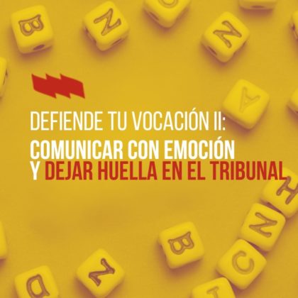 Taller: Defiende tu vocación II: comunicar con emoción y dejar huella en el tribunal. Marzo 2026